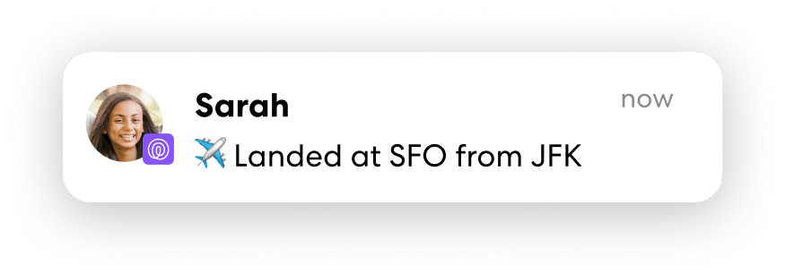 Life360 Landing Notification: "Sarah Landed at SFO from JFK"